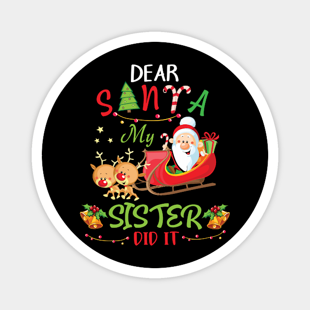 Dear Santa My Sister Did It Merry Christmas Xmas Noel Day Magnet by bakhanh123